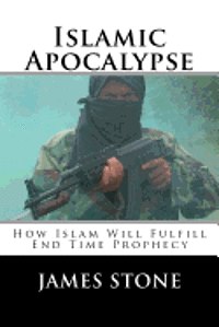 bokomslag Islamic Apocalypse: How Islam Will Fulfill End Time Prophecy
