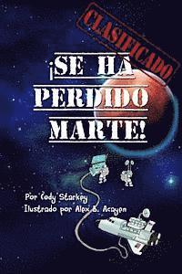 bokomslag Clasificado: ¡Se Ha Perdido Marte!