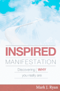 bokomslag Inspired Manifestation: Discovering WHY You Really Are