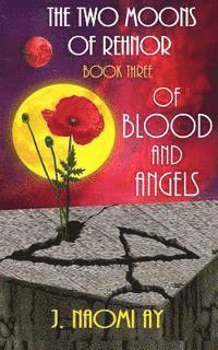bokomslag Of Blood and Angels: The Two Moons of Rehnor, Book 3