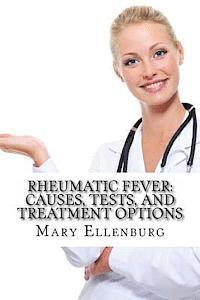 Rheumatic Fever: Causes, Tests, and Treatment Options 1