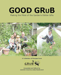 bokomslag Good Grub: Making the Most of the Garden's Edible Gifts