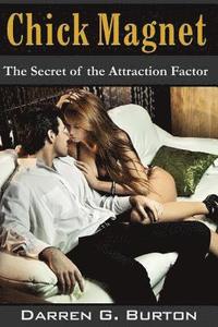 bokomslag Chick Magnet: The Secret of the Attraction Factor