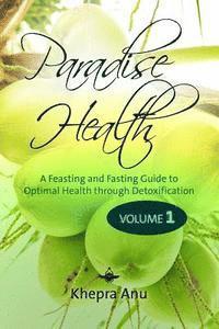 bokomslag Paradise Health: A Feasting and Fasting Guide to Optimal Health through Detoxification