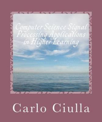 Computer Science Signal Processing Applications in Higher Learning 1