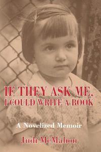 If They Ask Me, I Could Write A Book 1