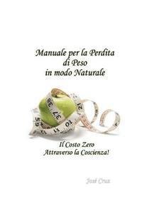 Manuale per la Perdita di Peso In modo Naturale: Il Costo Zero Attraverso la Coscienza 1