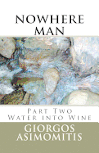 bokomslag nowhere man: Part Two Water into Wine