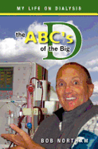 bokomslag The ABC's of the Big D: My Life on Dialysis