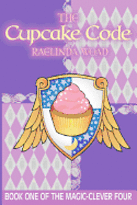 The Cupcake Code: (The Magic-Clever Four) 1