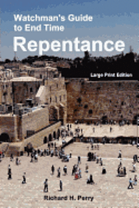 Watchman's Guide to End Time Repentance: Large Print Edition 1