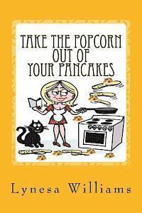 Take The Popcorn Out Of Your Pancakes 1