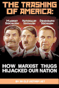 bokomslag THE TRASHING OF AMERICA; How Marxist Thugs HIjacked our Nation: How Marxist Thugs Hijacked Our Nation