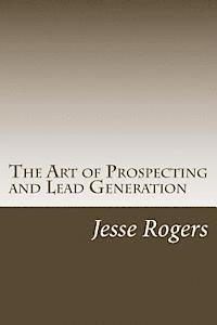 Jesse Rogers - The Art of Prospecting and Lead Generation, Häftad