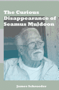 bokomslag The Curious Disappearance of Seamus Muldoon