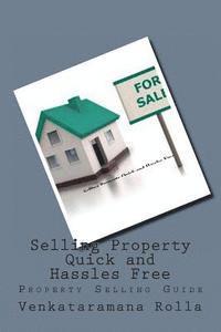 Selling Property Quick and Hassles Free: Property Selling Guide 1