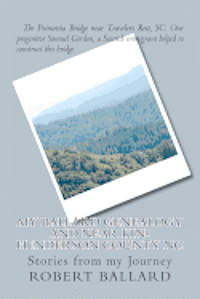 bokomslag My Ballard Genealogy and Near Kin-Henderson County NC: Stories from my Journey