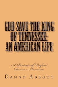 bokomslag God Save The King of Tennessee: An American Life: A Portrait of Buford Pusser's Assassin