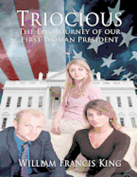 bokomslag Triocious: The Epic Journey of our first Woman President