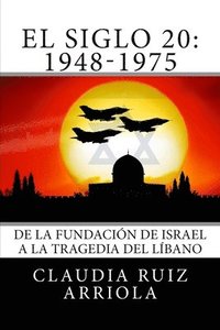 bokomslag El Siglo 20: De la Fundación de Israel a la Tragedia del Líbano