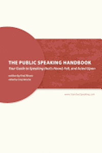 Fred Rivera - The Public Speaking Handbook: Your Guide to Speaking that's Heard, Felt and Acted Upon, Häftad