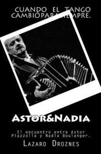 bokomslag Astor&Nadia: El encuentro entre Astor Piazzolla y Nadia Boulanger