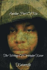 Another Part Of Me: The Writings Of Christopher Kaiser 1