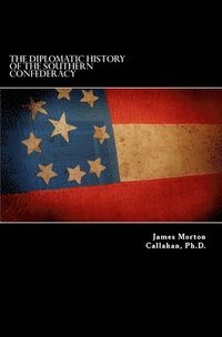 bokomslag The Diplomatic History Of The Southern Confederacy