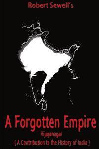 A Forgotten Empire: Vijayanagar; A Contribution to the History of India 1