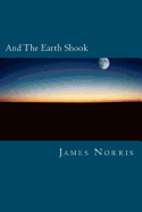 James Norris - And The Earth Shook, Häftad
