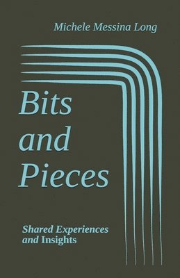 bokomslag Bits and Pieces: Shared Experiences and Insights