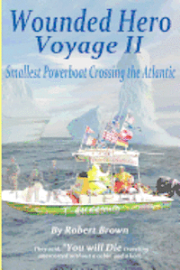bokomslag Wounded Hero Voyage II: Smallest Powerboat to Cross the Atlantic