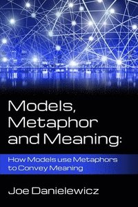 bokomslag Models, Metaphor and Meaning