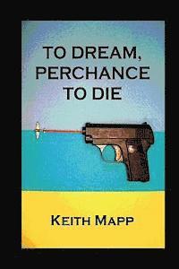 To Dream, Perchance To Die 1