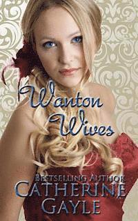 bokomslag Wanton Wives: An Anthology of Regency Erotic Short Stories