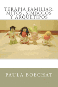Paula Boechat - Terapia Familiar: Mitos, Símbolos y Arquetipos, Häftad