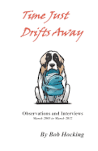 Time Just Drifts Away: Observations and Interviews - March 2003 to March 2012 1