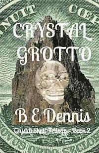 bokomslag Crystal Grotto: A Crystal Skull Trilogy