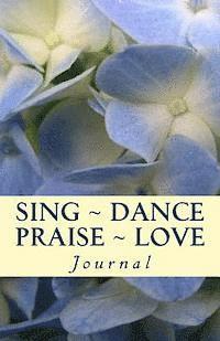 bokomslag Sing Dance Praise Love