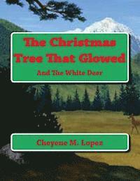 The Christmas Tree That Glowed: And The White Deer 1