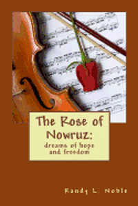 bokomslag The Rose of Nowruz: : dreams of hope and freedom