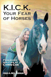 bokomslag K.I.C.K. Your Fear of Horses