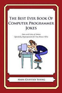 bokomslag The Best Ever Book of Computer Programmer Jokes: Lots and Lots of Jokes Specially Repurposed for You-Know-Who