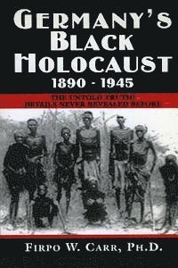 Firpo Carr - Germany's Black Holocaust: 1890-1945: Details Never Before Revealed!, Häftad