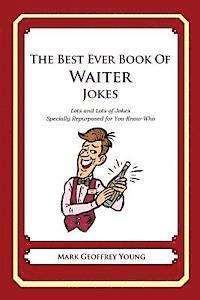 The Best Ever Book of Waiter Jokes: Lots and Lots of Jokes Specially Repurposed for You-Know-Who