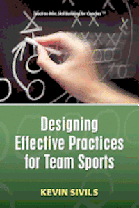 Kevin Sivils - Designing Effective Practices for Team Sports, Häftad