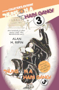 Alan M. Ripin - Nuns on a Chain Gang! 3: plus hundreds of other wacko "stuff" you NEVER-EVER see!!!, Häftad