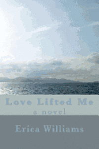 Erica Denise Williams - Love Lifted Me, Häftad