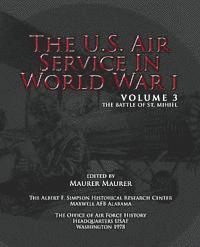 The U.S. Air Service in World War I - Volume 3: The Battle of St. Mihiel