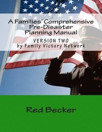 bokomslag A Families' Comprehensive Pre-Disaster Planning Manual: VERSION TWO by Family Disaster Network